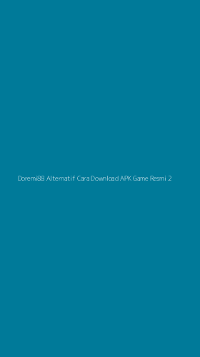 Tampilan Antarmuka Aplikasi Doremi88 Alternatif Cara Download Apk Game Resmi - 2