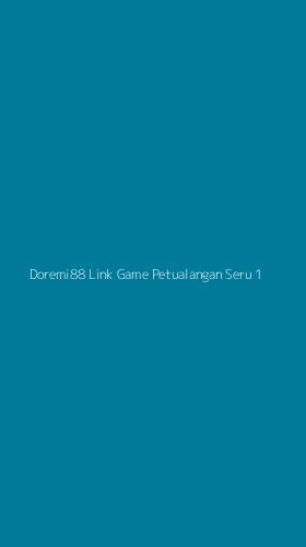 Tampilan Antarmuka Aplikasi Doremi88 Link Game Petualangan Seru - 1