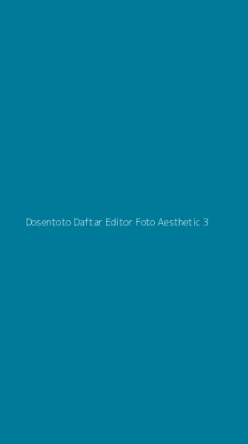 Tampilan Antarmuka Aplikasi Dosentoto Daftar Editor Foto Aesthetic - 3