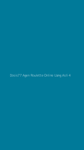 Tampilan Antarmuka Aplikasi Dosis77 Agen Roulette Online Uang Asli - 4