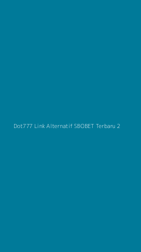 Tampilan Antarmuka Aplikasi Dot777 Link Alternatif Sbobet Terbaru - 2
