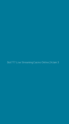 Tampilan Antarmuka Aplikasi Dot777 Live Streaming Casino Online 24jam - 3