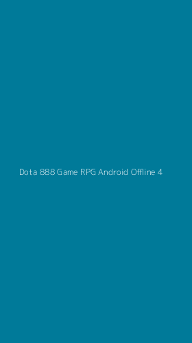 Tampilan Antarmuka Aplikasi Dota 888 Game Rpg Android Offline - 4