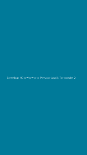 Tampilan Antarmuka Aplikasi Download 99kawkawtoto Pemutar Musik Terpopuler - 2