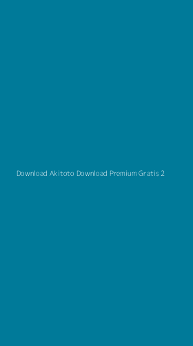 Tampilan Antarmuka Aplikasi Download Akitoto Download Premium Gratis - 2