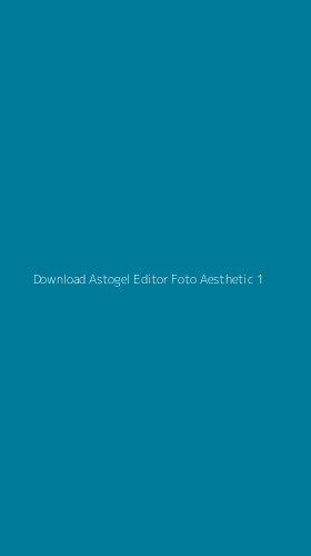 Tampilan Antarmuka Aplikasi Download Astogel Editor Foto Aesthetic - 1