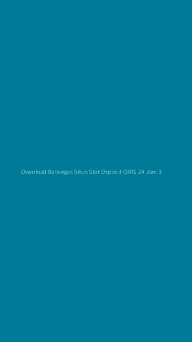 Tampilan Antarmuka Aplikasi Download Balivegas Situs Slot Deposit Qris 24 Jam - 3