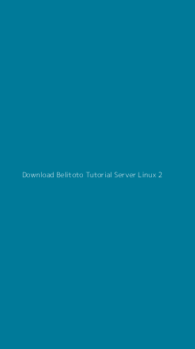 Tampilan Antarmuka Aplikasi Download Belitoto Tutorial Server Linux - 2