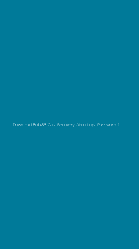 Tampilan Antarmuka Aplikasi Download Bola88 Cara Recovery Akun Lupa Password - 1