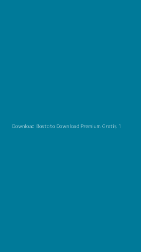 Tampilan Antarmuka Aplikasi Download Bostoto Download Premium Gratis - 1
