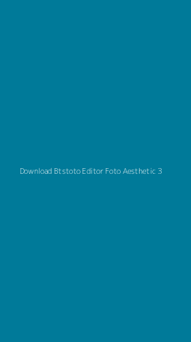 Tampilan Antarmuka Aplikasi Download Btstoto Editor Foto Aesthetic - 3