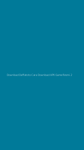 Tampilan Antarmuka Aplikasi Download Daffatoto Cara Download Apk Game Resmi - 2