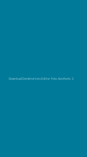 Tampilan Antarmuka Aplikasi Download Derektortoto Editor Foto Aesthetic - 2