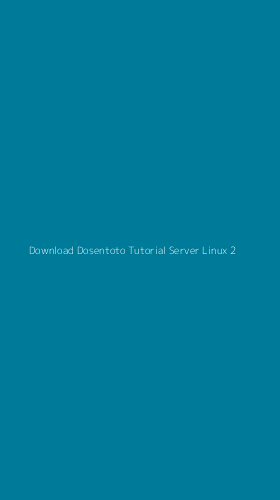 Tampilan Antarmuka Aplikasi Download Dosentoto Tutorial Server Linux - 2