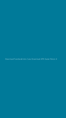 Tampilan Antarmuka Aplikasi Download Facebooktoto Cara Download Apk Game Resmi - 4