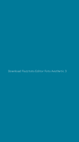 Tampilan Antarmuka Aplikasi Download Flazztoto Editor Foto Aesthetic - 3