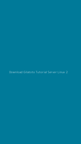 Tampilan Antarmuka Aplikasi Download Gilatoto Tutorial Server Linux - 2