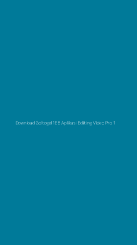 Tampilan Antarmuka Aplikasi Download Goltogel168 Aplikasi Editing Video Pro - 1