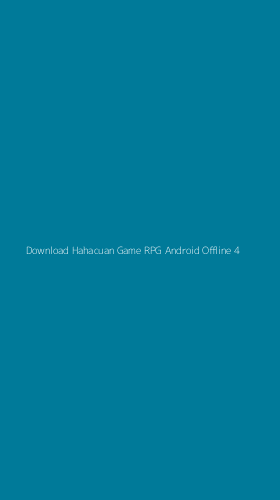 Tampilan Antarmuka Aplikasi Download Hahacuan Game Rpg Android Offline - 4