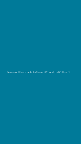 Tampilan Antarmuka Aplikasi Download Hanomantoto Game Rpg Android Offline - 3