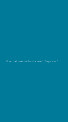 Tampilan Antarmuka Aplikasi Download Hantoto Pemutar Musik Terpopuler - 2