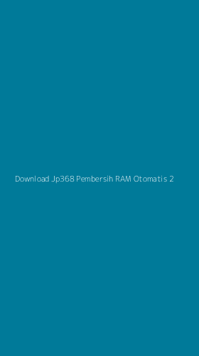 Tampilan Antarmuka Aplikasi Download Jp368 Pembersih Ram Otomatis - 2