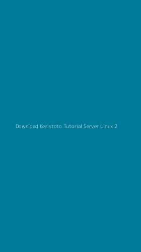 Tampilan Antarmuka Aplikasi Download Keristoto Tutorial Server Linux - 2