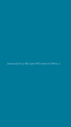 Tampilan Antarmuka Aplikasi Download Kincir86 Game Rpg Android Offline - 2