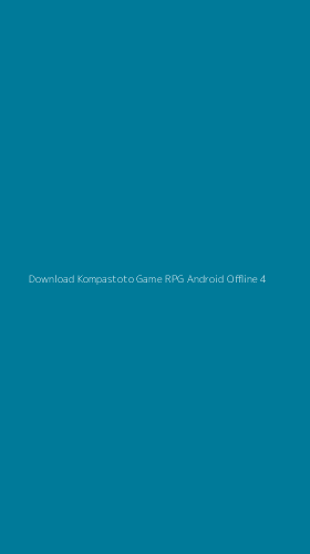 Tampilan Antarmuka Aplikasi Download Kompastoto Game Rpg Android Offline - 4