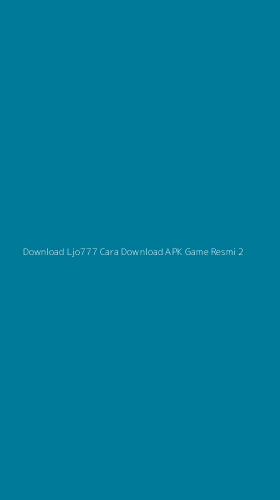 Tampilan Antarmuka Aplikasi Download Ljo777 Cara Download Apk Game Resmi - 2