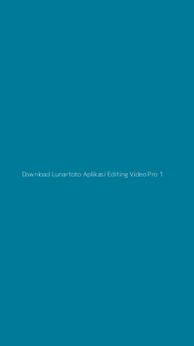 Tampilan Antarmuka Aplikasi Download Lunartoto Aplikasi Editing Video Pro - 1