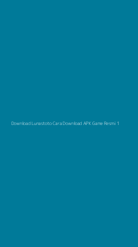 Tampilan Antarmuka Aplikasi Download Lunastoto Cara Download Apk Game Resmi - 1
