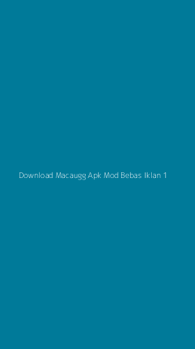 Tampilan Antarmuka Aplikasi Download Macaugg Apk Mod Bebas Iklan - 1