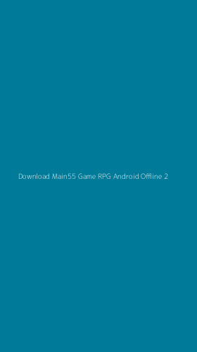 Tampilan Antarmuka Aplikasi Download Main55 Game Rpg Android Offline - 2