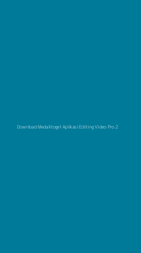 Tampilan Antarmuka Aplikasi Download Medalitogel Aplikasi Editing Video Pro - 2