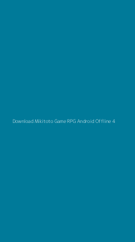 Tampilan Antarmuka Aplikasi Download Mikitoto Game Rpg Android Offline - 4