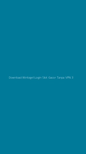 Tampilan Antarmuka Aplikasi Download Mintogel Login Slot Gacor Tanpa Vpn - 3