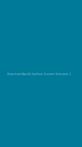 Tampilan Antarmuka Aplikasi Download Mpo40 Aplikasi Scanner Dokumen - 2