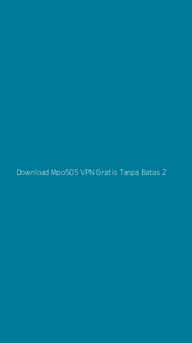 Tampilan Antarmuka Aplikasi Download Mpo505 Vpn Gratis Tanpa Batas - 2