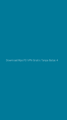 Tampilan Antarmuka Aplikasi Download Mpo70 Vpn Gratis Tanpa Batas - 4