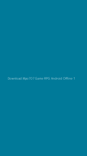 Tampilan Antarmuka Aplikasi Download Mpo707 Game Rpg Android Offline - 1