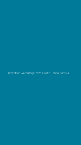 Tampilan Antarmuka Aplikasi Download Mulantogel Vpn Gratis Tanpa Batas - 4