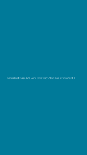Tampilan Antarmuka Aplikasi Download Naga303 Cara Recovery Akun Lupa Password - 1