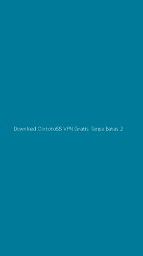 Tampilan Antarmuka Aplikasi Download Olxtoto88 Vpn Gratis Tanpa Batas - 2