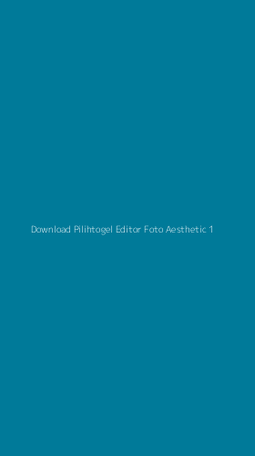 Tampilan Antarmuka Aplikasi Download Pilihtogel Editor Foto Aesthetic - 1