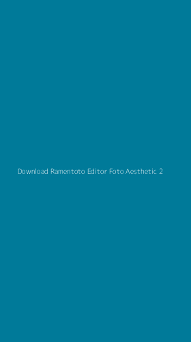 Tampilan Antarmuka Aplikasi Download Ramentoto Editor Foto Aesthetic - 2