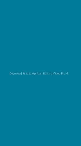 Tampilan Antarmuka Aplikasi Download Rrtoto Aplikasi Editing Video Pro - 4