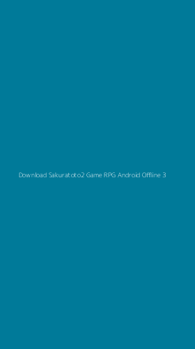 Tampilan Antarmuka Aplikasi Download Sakuratoto2 Game Rpg Android Offline - 3