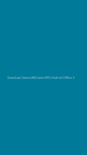 Tampilan Antarmuka Aplikasi Download Samson88 Game Rpg Android Offline - 3