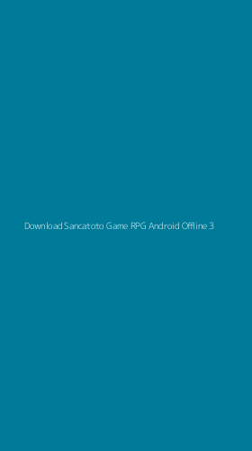 Tampilan Antarmuka Aplikasi Download Sancatoto Game Rpg Android Offline - 3